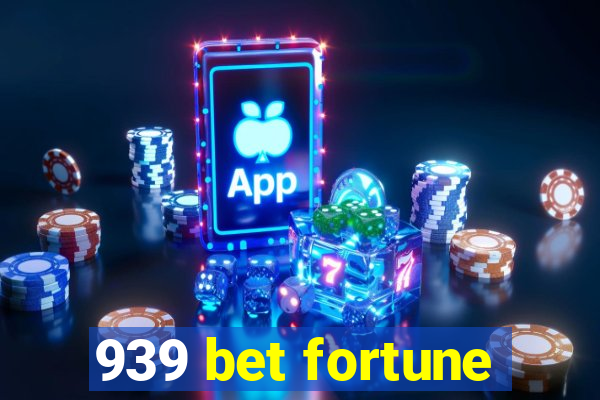 939 bet fortune